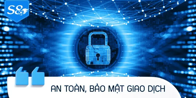 An toàn và luôn bảo mật giao dịch