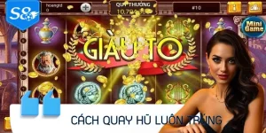 Cách Quay Hũ Luôn Trúng – Bí Quyết Săn Thưởng Siêu Đỉnh