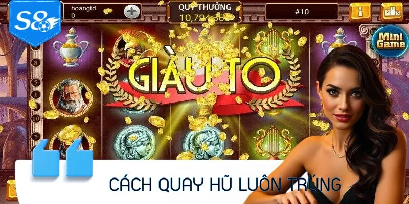Cách Quay Hũ Luôn Trúng – Bí Quyết Săn Thưởng Siêu Đỉnh
