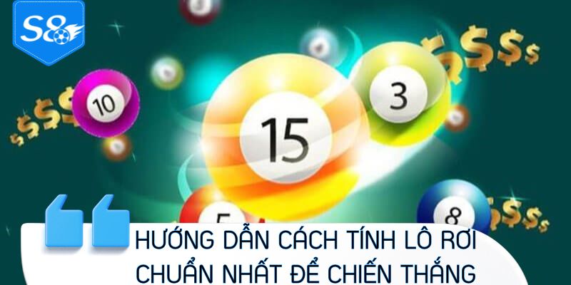 Hướng dẫn cách tính lô rơi chuẩn nhất để cải thiện chiến thắng