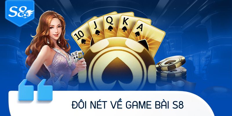Đôi nét về Game bài S8