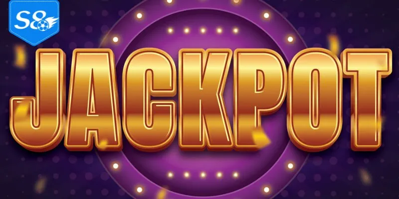 Khái niệm jackpot trong slot S8 là gì