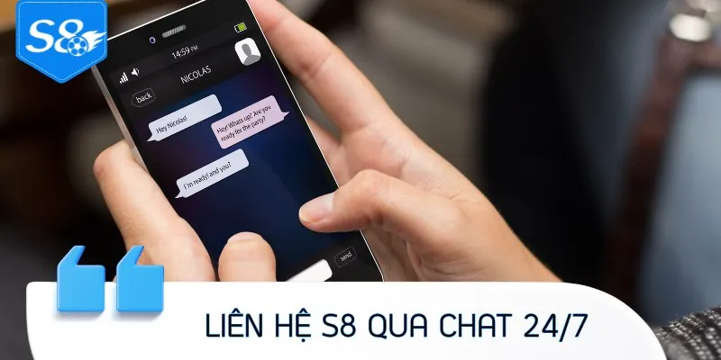 Liên hệ S8 qua kênh chat trực tuyến 24/7