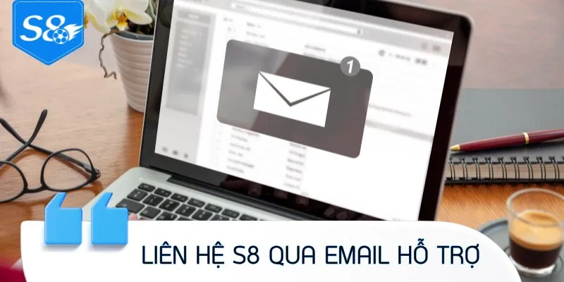 Liên hệ S8 qua kênh email hỗ trợ