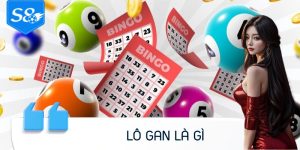 Lô Gan Là Gì - Thủ Thuật Nhận Diện Con Số Tiềm Năng Dễ Về