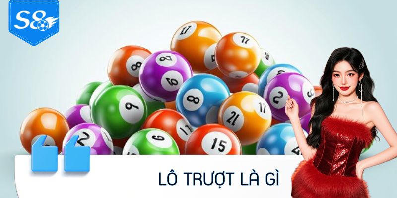 Lô Trượt Là Gì - Phương Pháp Chọn Lô Tiềm Năng Dễ Trúng Nhất