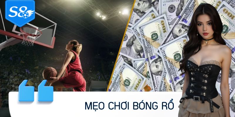 Mẹo Chơi Bóng Rổ Từ Cao Thủ - Bí Quyết Thắng Kèo Dễ Dàng