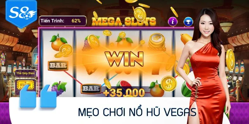 Mẹo Chơi Nổ Hũ Vegas – Bí Quyết Vàng Giúp Bạn Thắng Lớn