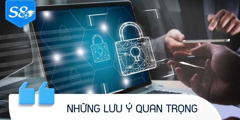 Những lưu ý cần nhớ sau khi đăng ký S8