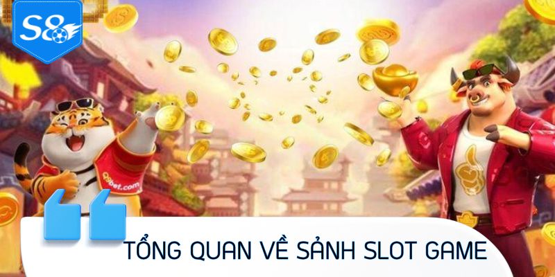 Tổng quan về sảnh slot game tại S8