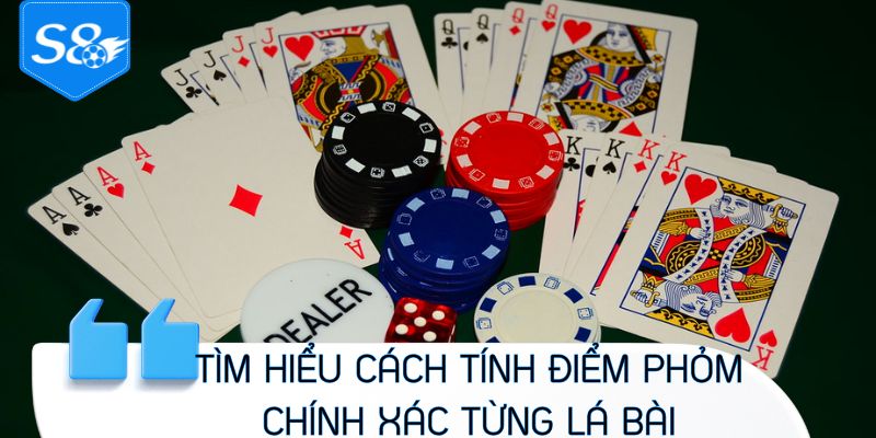 Tìm hiểu cách tính điểm phỏm chính xác từng lá bài