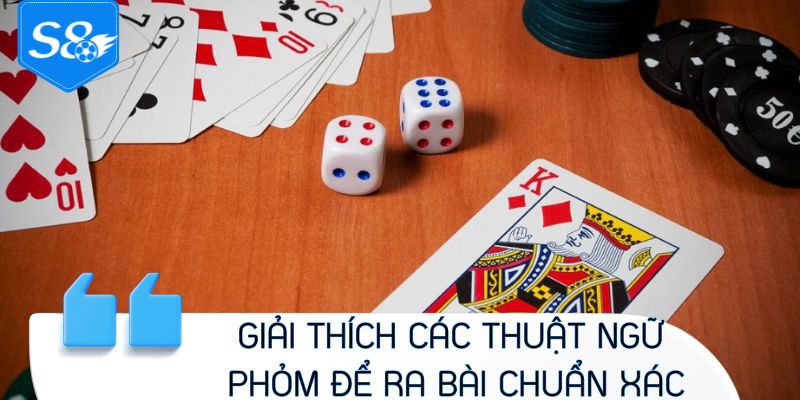 Giải thích các thuật ngữ phỏm để ra bài chuẩn xác