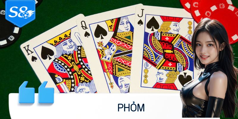Phỏm - Những Chiến Lược Hay Để Thắng Mọi Ván Bài Trên S8