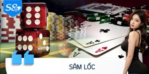 Sâm Lốc - Phương Pháp Chơi Kết Hợp May Mắn Cùng Kỹ Năng