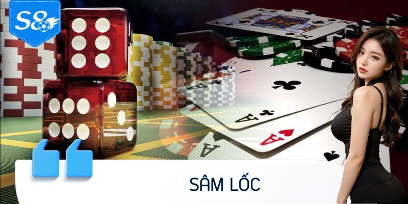 Sâm Lốc - Phương Pháp Chơi Kết Hợp May Mắn Cùng Kỹ Năng