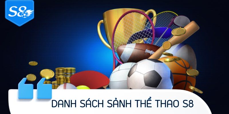 Danh sách sảnh thể thao S8 thu hút người chơi nhất