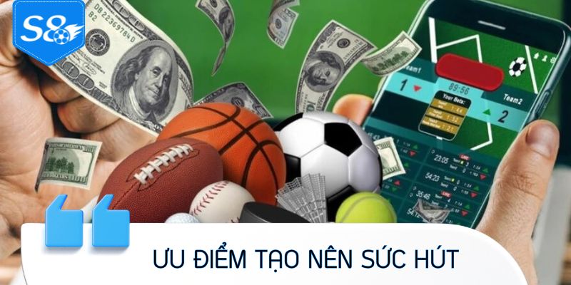 Bí quyết khiến người chơi không thể rời xa thể thao S8