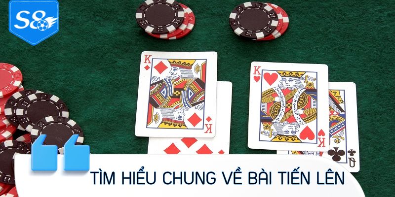 Tìm hiểu chung về bài tiến lên
